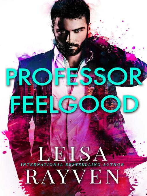 Title details for Professor Feelgood by Leisa Rayven - Available